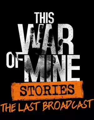 This War of Mine: Stories - The Last Broadcast
