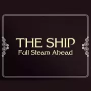 The Ship: Full Steam Ahead