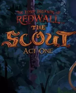 The Lost Legends of Redwall™ : The Scout Act I