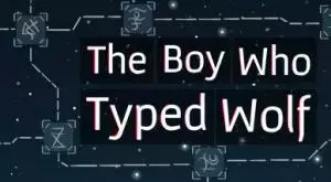 The Boy Who Typed Wolf