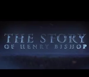 The Story Of Henry Bishop