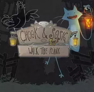 Chook & Sosig - Walk the Plank