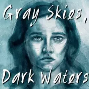 Gray Skies, Dark Waters