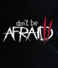 Dont Be Afraid 2