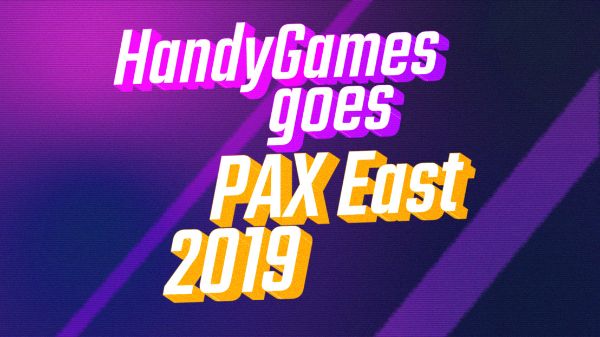 HandyGames jedzie na PAX East 2019 i zabierze ze sobą...