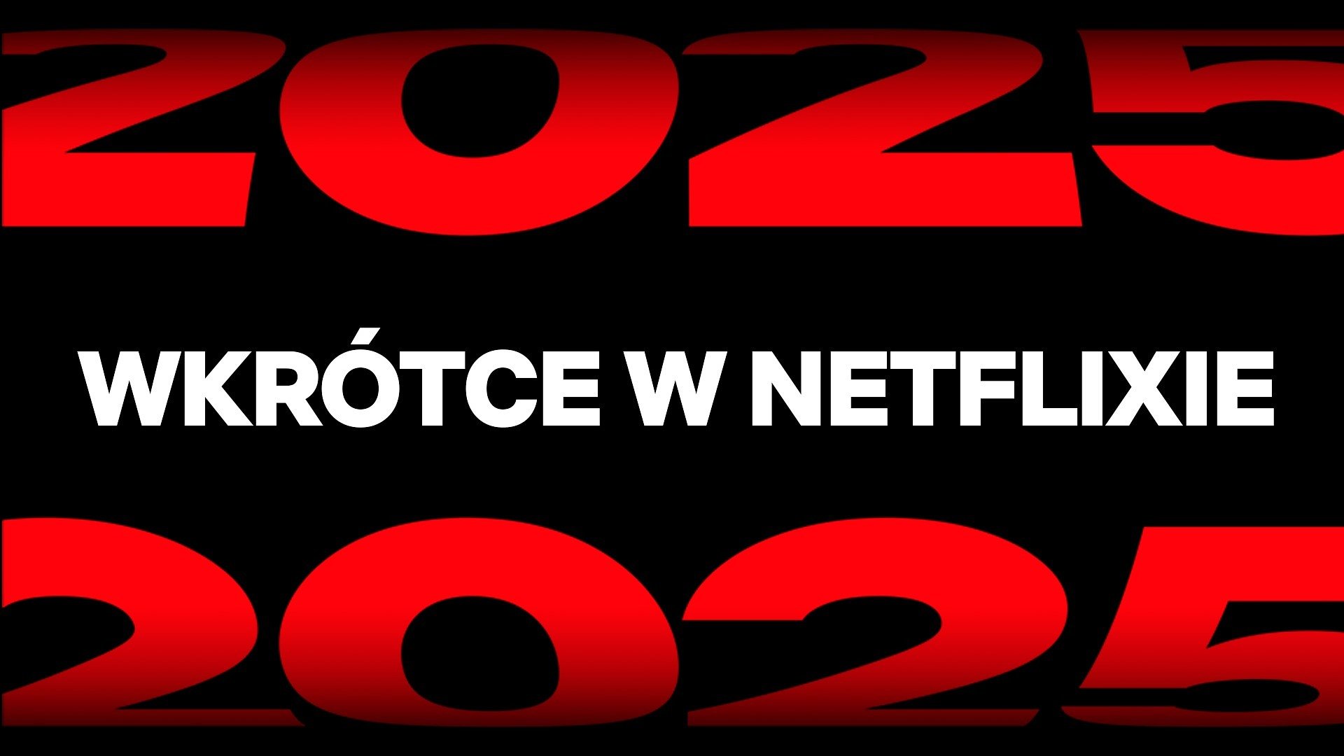 Netflix zapowiada nowe filmy, seriale i gry na 2025 rok