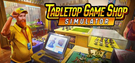 Tabletop Game Shop Simulator dostępny w Steam Early Access na PC