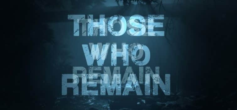 Those Who Remain, kolejnym przygodowym horrorem na Steam