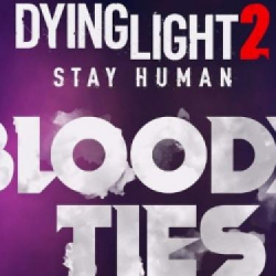 Tak prezentuje się Dying Light 2 Stay Human Bloody Ties, pierwszy dodatek do hitowej polskiej gry! - ONL 2022
