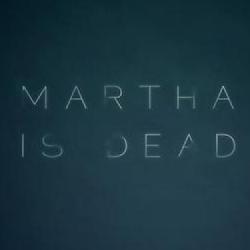 Martha is Dead nowy horror od Wired Productions i studia LKA