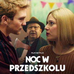 Noc w przedszkolu, recenzja polskiej czarnej komedii od Netflix. Bycie rodzicem nie jest łatwe
