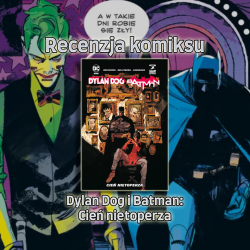 Recenzja komiksu: Dylan Dog i Batman: Cień Nietoperza