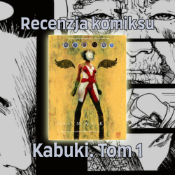 Recenzja komiksu: Kabuki Tom 1