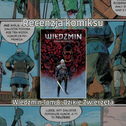 Recenzja komiksu: Wiedźmin Tom 8 - Dzikie Zwierzęta