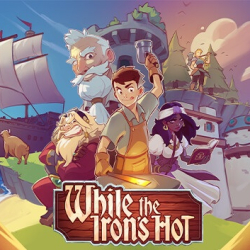 While the Iron's Hot, przygodowa gra symulacyjna o kowalstwie i przywrócenia ładu dostępna w sprzedaży