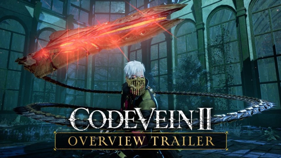 CODE VEIN II â€“ nowy zwiastun ukazuje kluczowe elementy rozgrywki