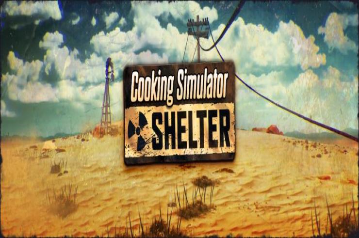 Cooking Simulator - Shelter czyli gotowanie w postapokalipsie