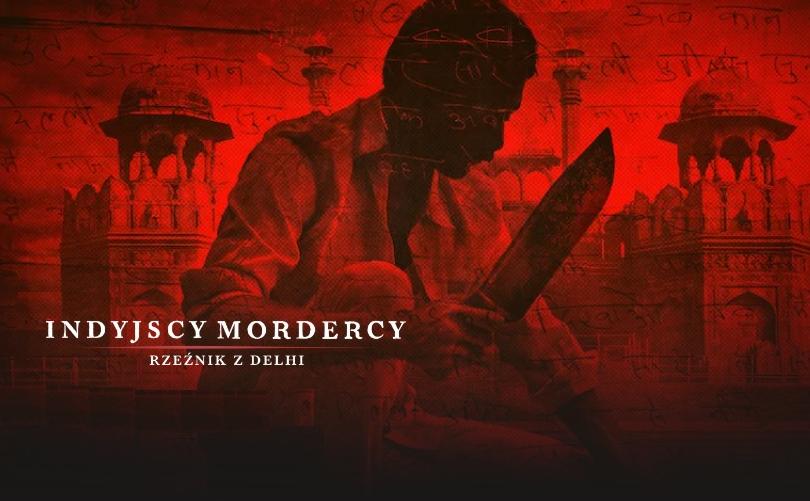 Indyjscy mordercy: Rzeźnik z Dehli, Netflix prezentuje zwiastuny makabrycznego serialu dokumentalnego